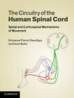 The Circuitry of the Human Spinal Cord: Spinal and Corticospinal Mechanisms of Movement by Emmanuel Pierrot-Deseilligny, David Burke (Hardback, 2012)