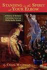 Standing in the Spirit at Your Elbow: A History of Dicken's Christmas Carol as Radio/Audio Drama by Craig Wichman (Paperback, 2012)