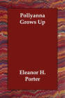 Pollyanna Grows Up by Eleanor H Porter (Paperback / softback, 2006)