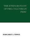 The Ethnobotany of Pre-Columbian Peru by Margaret A. Towle (Paperback, 2007)