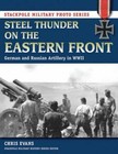 Steel Thunder on the Eastern Front: German and Russian Artillery in WWII by Chris Evans (Paperback, 2014)