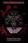 Kaos Hieroglyphica: Alchemy for the New Aeon by Anton Channing (Hardback, 2004)