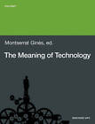 The Meaning of Technology. Selected Readings from by Montserrat Gines Gibert (Paperback, 2010)