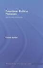 Palestinian Political Prisoners: Identity and Community by Esmail Nashif (Hardback, 2008)