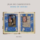 Jean De Carpentin's Book of Hours: the Genius of the Master of the Dresden Prayer Book by Alixe Bovey (Other book format, 2011)