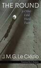 The Round and Other Cold Hard Facts by J. M. G. Le Clezio (Paperback, 2002)