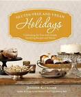 Gluten-free and Vegan Holidays: Celebrating the Year with Simple, Satisfying Recipes and Menus by Jennifer Katzinger (Paperback, 2012)