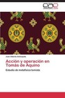 Accion y Operacion En Tomas de Aquino by Amezquita Juan Alberto (Paperback / softback, 2013)