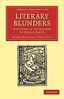 Literary Blunders: A Chapter in the History of Human Error by Henry Benjamin Wheatley (Paperback, 2012)