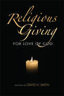 Religious Giving: For Love of God by David H. Smith (Paperback, 2010)