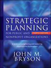 Strategic Planning for Public and Nonprofit Organizations: A Guide to Strengthening and Sustaining Organizational Achievement, Fourth Edition by John M. Bryson (Hardback, 2011)