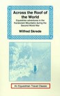 Across the Roof of the World: Equestrian Adventures in the Karakoram Mountains During the Second World War by Wilfred Skrede (Paperback / softback, 2001)