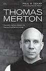 Thomas Merton: Twentieth-Century Wisdom for Twenty-First-Century Living by Paul R Dekar (Paperback / softback, 2011)