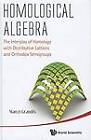 Homological Algebra: The Interplay Of Homology With Distributive Lattices And Orthodox Semigroups by Marco Grandis (Hardback, 2012)