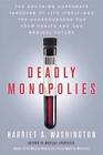 Deadly Monopolies by Harriet A. Washington (Paperback, 2012)