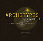 ARCHETYPES IN BRANDING by Margaret Hartwell, Joshua C. Chen (Paperback, 2012)