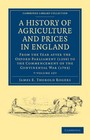 A History of Agriculture and Prices in England 7 Volume Set in 8 Pieces: From the Year after the Oxford Parliament (1259) to the Commencement of the Continental War (1793) by James E. Thorold Rogers (Multiple copy pack, 2011)