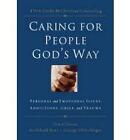 Caring for People God's Way: Personal and Emotional Issues, Addictions, Grief, and Trauma by Nelson Reference & Electronic Publishing (Paperback, 2009)