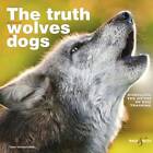 The Truth About Wolves and Dogs: Dispelling the Myths of Dog Training by Toni Shelbourne (Paperback, 2012)