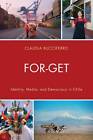 For-get: Identity, Media, and Democracy in Chile by Claudia Bucciferro (Paperback, 2012)