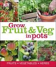 RHS How to Grow Fruit & Veg in Pots by Dorling Kindersley Ltd (Paperback, 2013)