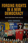 Forging Rights in a New Democracy: Ukrainian Students Between Freedom and Justice by Anna Fournier (Hardback, 2012)