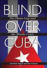 Blind Over Cuba: The Photo Gap and the Missile Crisis by Max Holland, David M. Barrett (Hardback, 2012)