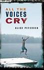 All the Voices Cry by Alice Petersen (Paperback, 2012)