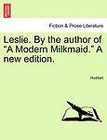 Leslie. by the Author of a Modern Milkmaid. a New Edition. by Huddart (Paperback / softback, 2011)