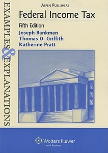Federal Income Tax by Joseph Bankman (2008, Paperback, Student Edition