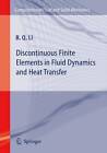 Discontinuous Finite Elements in Fluid Dynamics and Heat Transfer by Ben Q. Li (Hardback, 2005)