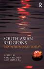 South Asian Religions: Tradition and Today by Taylor & Francis Ltd (Paperback, 2012)