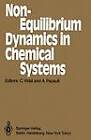 Non-equilibrium Dynamics in Chemical Systems: Proceedings of the International Symposium, Bordeaux, France, September 3-7, 1984 by Springer-Verlag Berlin and Heidelberg GmbH & Co. KG (Paperback, 2011)
