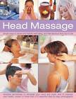 Head Massage: Simple Ways to Revive and Restore Well-being and Feel Fabulous from Top to Toe by Francesca Rinaldi (Hardback, 2012)