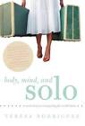 Body, Mind, and Solo: Seven Keys to Conquering the World Alone by Teresa Rodriguez (Hardback, 2012)