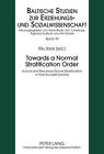 Towards a Normal Stratification Order: Actual and Perceived Social Stratification in Post-Socialist Estonia by Peter Lang AG (Hardback, 2010)