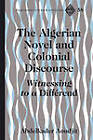 The Algerian Novel and Colonial Discourse: Witnessing to a Differend by Abdelkader Aoudjit (Hardback, 2010)