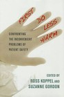 First, Do Less Harm: Confronting the Inconvenient Problems of Patient Safety by Cornell University Press (Hardback, 2012)
