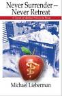 Never Surrender--Never Retreat: A Novel of Medical Politics in Texas by Michael Lieberman (Paperback, 2012)