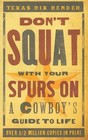 Don't Squat with Your Spurs on: A Cowboy's Guide to Life by Texas Bix Bender (Paperback / softback, 2009)