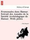 Promenades Dans Namur. Extrait Des Annales de La Socie Te Arche Ologique de Namur. with Plates by Jules Borgnet (Paperback / softback, 2012)