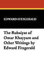 The Rubaiyat of Omar Khayyam and Other Writings by Edward Fitzgerald by Wildside Press (Hardback, 2009)
