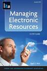 Managing Electronic Resources: A LITA Guide by Neal-Schuman Publishers Inc (Paperback, 2012)