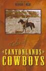 Tales of Canyonlands Cowboys by Richard F. Negri (Paperback, 2010)