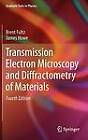 Transmission Electron Microscopy and Diffractometry of Materials by James Howe, Brent Fultz (Hardback, 2012)