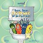 Bye-Bye, Germs by Sherri Martin (Paperback / softback, 2012)