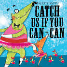 Catch Us If You Can-can! by Alex T. Smith (Paperback, 2013)