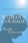 A Woman's Courage: Inside Depression by Christina Taylor (Paperback, 2012)