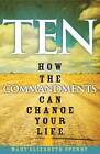 Ten: How the Commandments Can Change Your Life by Mary Elizabeth Sperry (Paperback, 2012)