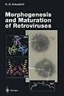 Morphogenesis and Maturation of Retroviruses by Springer-Verlag Berlin and Heidelberg GmbH & Co. KG (Paperback, 2011)